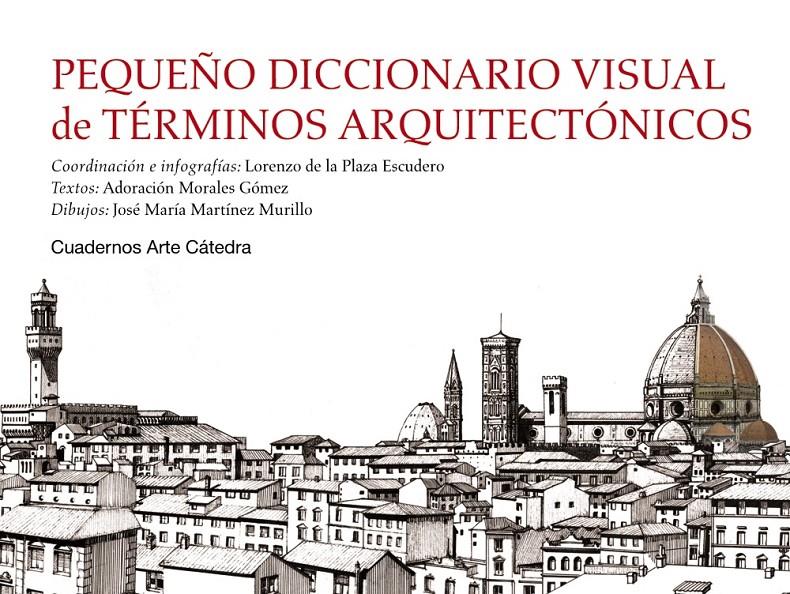 PEQUEÑO DICCIONARIO VISUAL DE TÉRMINOS ARQUITECTÓNICOS | 9788437631257 | PLAZA ESCUDERO, LORENZO DE LA/MORALES GÓMEZ, ADORACIÓN/MARTÍNEZ MURILLO, JOSÉ MARÍA | Llibreria Ombra | Llibreria online de Rubí, Barcelona | Comprar llibres en català i castellà online