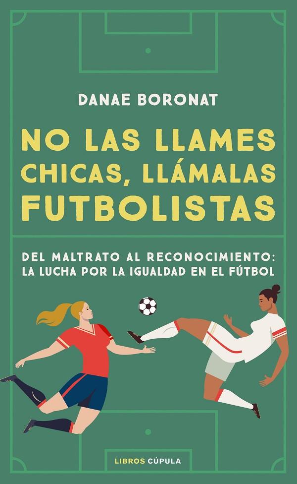 NO LAS LLAMES CHICAS, LLÁMALAS FUTBOLISTAS | 9788448028206 | BORONAT, DANAE | Llibreria Ombra | Llibreria online de Rubí, Barcelona | Comprar llibres en català i castellà online