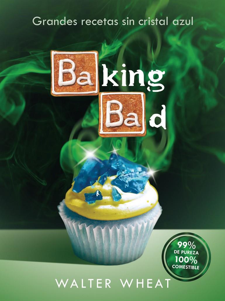 BAKING BAD | 9788416306558 | WHEAT, WALTER | Llibreria Ombra | Llibreria online de Rubí, Barcelona | Comprar llibres en català i castellà online