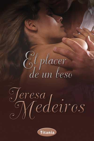 EL PLACER DE UN BESO | 9788492916368 | TERESA MEDEIROS | Llibreria Ombra | Llibreria online de Rubí, Barcelona | Comprar llibres en català i castellà online