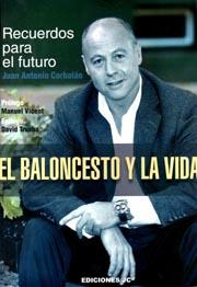 EL BALONCESTO Y LA VIDA. RECUERDOS PARA EL FUTURO | 9788415448051 | CORBALÁN ALFOCEA, JUAN ANTONIO | Llibreria Ombra | Llibreria online de Rubí, Barcelona | Comprar llibres en català i castellà online