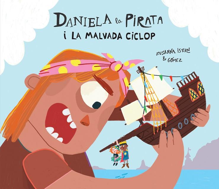 DANIELA LA PIRATA I LA MALVADA CICLOP | 9788410074255 | ISERN, SUSANNA | Llibreria Ombra | Llibreria online de Rubí, Barcelona | Comprar llibres en català i castellà online