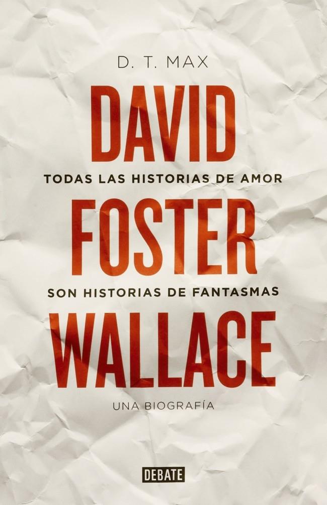 TODAS LAS HISTORIAS DE AMOR SON HISTORIAS DE FANTASMAS DAVID FOSTER WALLACE | 9788499922935 | MAX,D. T. | Llibreria Ombra | Llibreria online de Rubí, Barcelona | Comprar llibres en català i castellà online