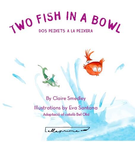 TWO FISH IN A BOWL / DOS PEIXETS A LA PEIXERA | 9788494933486 | SMEDLEY, CLAIRE | Llibreria Ombra | Llibreria online de Rubí, Barcelona | Comprar llibres en català i castellà online