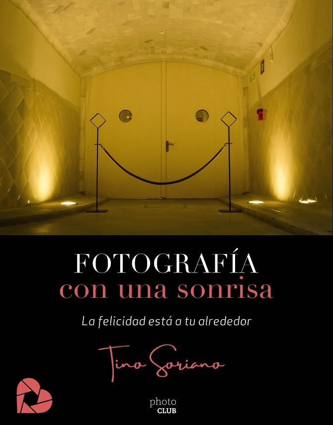 FOTOGRAFÍA CON UNA SONRISA | 9788441542655 | SORIANO, TINO | Llibreria Ombra | Llibreria online de Rubí, Barcelona | Comprar llibres en català i castellà online