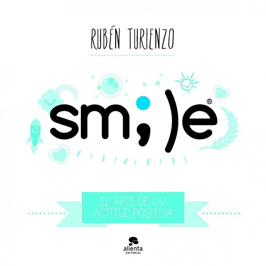 SMILE EL ARTE DE LA ACTITUD POSITIVA | 9788415678007 | RUBÉN TURIENZO | Llibreria Ombra | Llibreria online de Rubí, Barcelona | Comprar llibres en català i castellà online