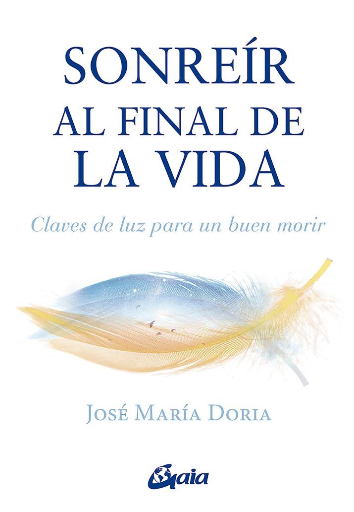 SONREÍR AL FINAL DE LA VIDA | 9788484459897 | DORIA, JOSÉ MARÍA | Llibreria Ombra | Llibreria online de Rubí, Barcelona | Comprar llibres en català i castellà online