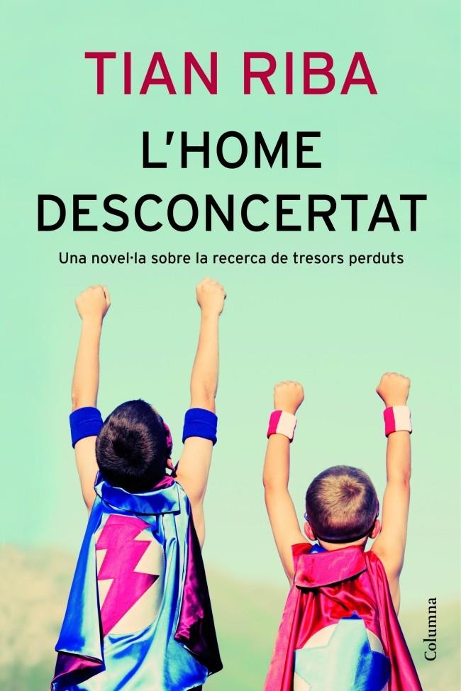 L'HOME DESCONCERTAT | 9788466414043 | TIAN RIBA | Llibreria Ombra | Llibreria online de Rubí, Barcelona | Comprar llibres en català i castellà online