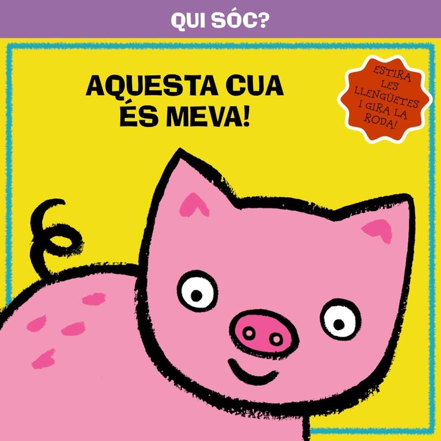 QUI SÓC? AQUESTA CUA ÉS MEVA! | 9788499064291 | Llibreria Ombra | Llibreria online de Rubí, Barcelona | Comprar llibres en català i castellà online