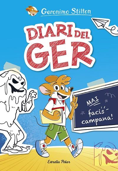 DIARI DEL GER 1. MAI FACIS CAMPANA! | 9788413898889 | STILTON, GERONIMO | Llibreria Ombra | Llibreria online de Rubí, Barcelona | Comprar llibres en català i castellà online