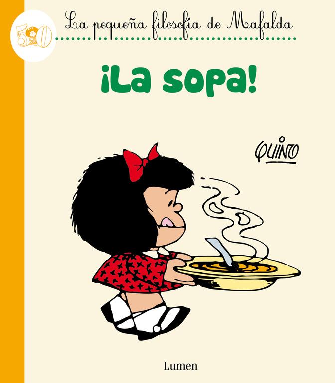 ¡LA SOPA! (LA PEQUEÑA FILOSOFÍA DE MAFALDA) | 9788426401793 | QUINO | Llibreria Ombra | Llibreria online de Rubí, Barcelona | Comprar llibres en català i castellà online