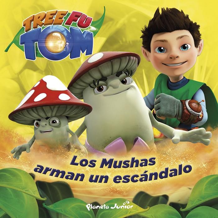 TREE FU TOM LOS MUSHAS ARMAN UN ESCÁNDALO | 9788408132950 | TREE FU TOM | Llibreria Ombra | Llibreria online de Rubí, Barcelona | Comprar llibres en català i castellà online