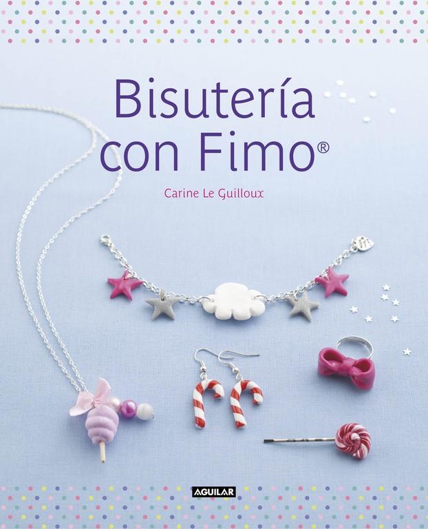 BISUTERÍA CON FIMO | 9788403514881 | LE GUILLOUX, CARINE | Llibreria Ombra | Llibreria online de Rubí, Barcelona | Comprar llibres en català i castellà online