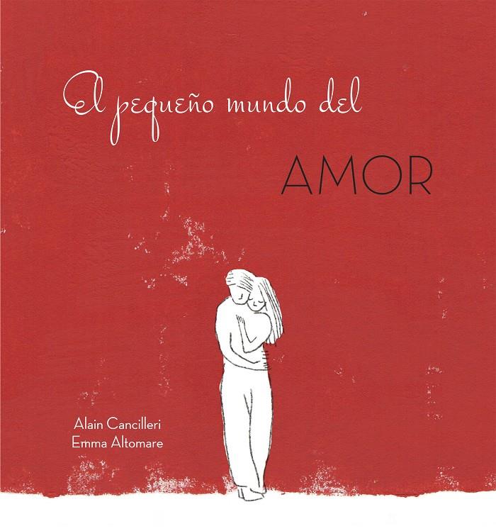 EL PEQUEÑO MUNDO DEL AMOR | 9788416712717 | ALAIN CANCILLERI | Llibreria Ombra | Llibreria online de Rubí, Barcelona | Comprar llibres en català i castellà online