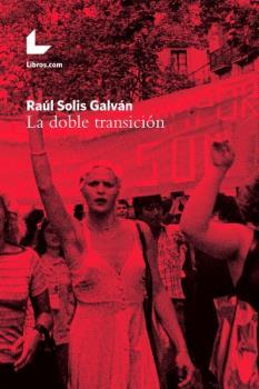 LA DOBLE TRANSICIÓN | 9788417643492 | SOLÍS GALVÁN, RAÚL | Llibreria Ombra | Llibreria online de Rubí, Barcelona | Comprar llibres en català i castellà online