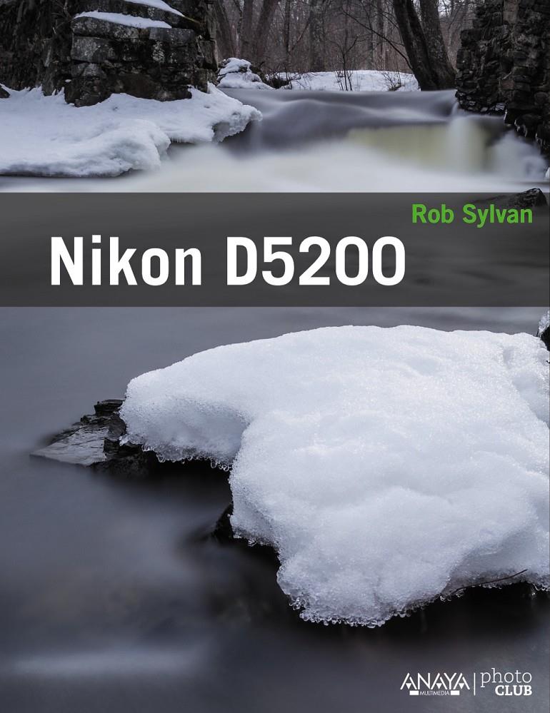 NIKON D5200 | 9788441534445 | ROB SYLVAN | Llibreria Ombra | Llibreria online de Rubí, Barcelona | Comprar llibres en català i castellà online