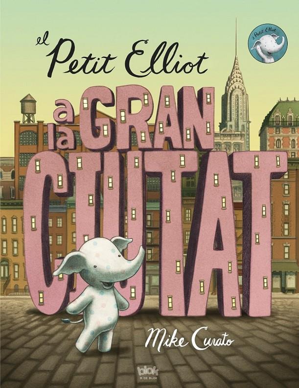 EL PETIT ELLIOT A LA GRAN CIUTAT | 9788416075355 | CURATO, MIKE | Llibreria Ombra | Llibreria online de Rubí, Barcelona | Comprar llibres en català i castellà online