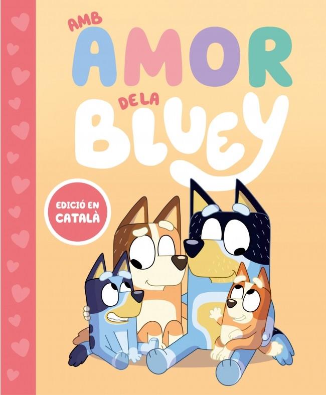 BLUEY. UN CONTE - AMB AMOR DE LA BLUEY | 9788448870003 | BLUEY | Llibreria Ombra | Llibreria online de Rubí, Barcelona | Comprar llibres en català i castellà online