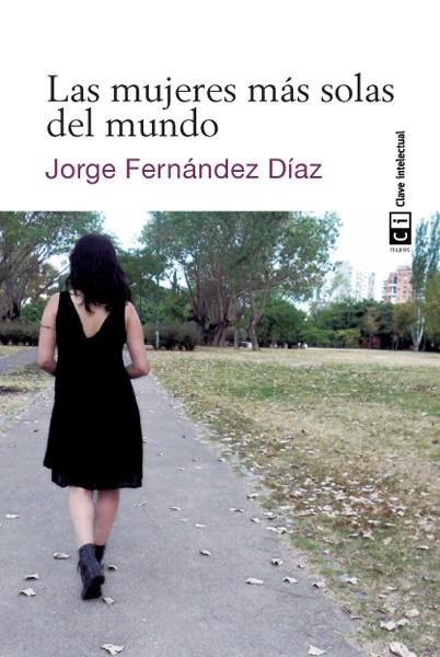 LAS MUJERES MÁS SOLAS DEL MUNDO | 9788494001468 | JORGE FERNANDEZ DIAZ | Llibreria Ombra | Llibreria online de Rubí, Barcelona | Comprar llibres en català i castellà online