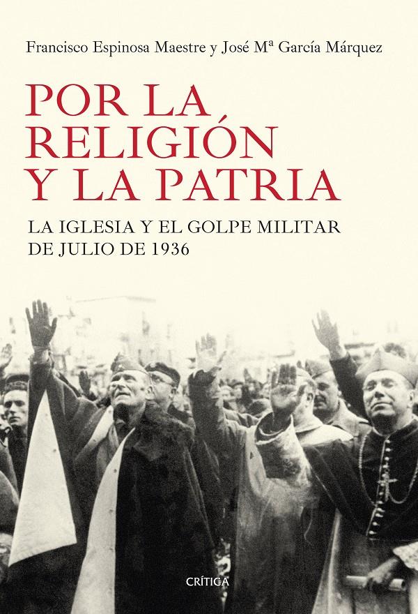 POR LA RELIGIÓN Y LA PATRIA LA IGLESIA Y EL GOLPE MILITAR DE JULIO DE 1936 | 9788498927184 | FRANCISCO ESPINOSA MAESTRE/JOSÉ MARÍA GARCÍA MÁRQUEZ | Llibreria Ombra | Llibreria online de Rubí, Barcelona | Comprar llibres en català i castellà online