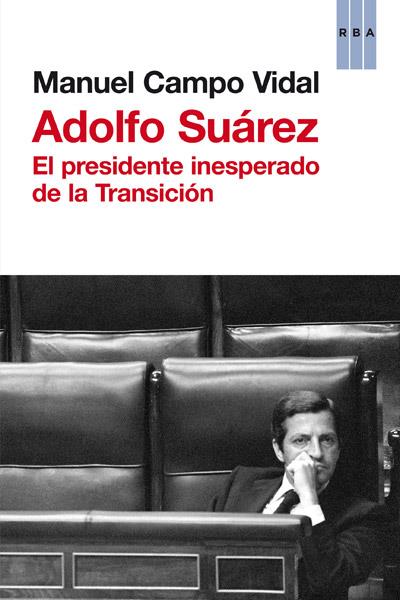 ADOLFO SUÁREZ | 9788490063699 | MANUEL CAMPO VIDAL | Llibreria Ombra | Llibreria online de Rubí, Barcelona | Comprar llibres en català i castellà online