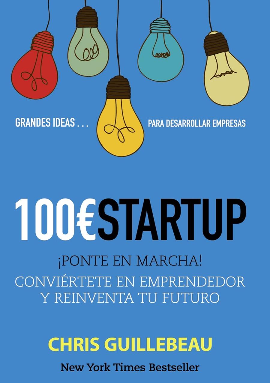 100 EUROS STARTUP CONVIERTETE EN EMPRENDEDOR Y REINVENTA TU FUTURO | 9788441533349 | CHRIS GUILLEBEAU | Llibreria Ombra | Llibreria online de Rubí, Barcelona | Comprar llibres en català i castellà online