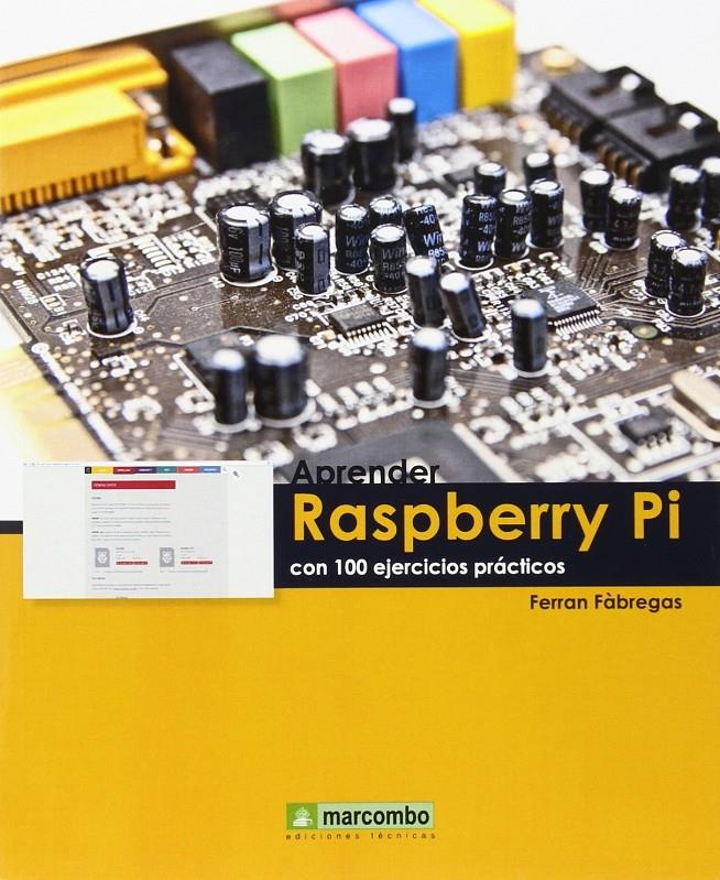 APRENDER RASPBERRY PI CON 100 EJERCICIOS PRÁCTICOS | 9788426722539 | FÀBREGAS FERRAN | Llibreria Ombra | Llibreria online de Rubí, Barcelona | Comprar llibres en català i castellà online