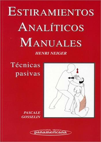 ESTIRAMIENTOS ANALÍTICOS MANUALES. TÉCNICAS PASIVAS | 9788479033491 | NEIGER, HENRI | Llibreria Ombra | Llibreria online de Rubí, Barcelona | Comprar llibres en català i castellà online