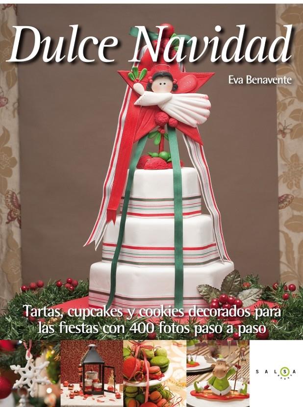 DULCE NAVIDAD TARTAS CUPCKES Y COOKIES DECORADOS PARA LAS FIESTAS | 9788415193203 | EVA BENAVENTE | Llibreria Ombra | Llibreria online de Rubí, Barcelona | Comprar llibres en català i castellà online