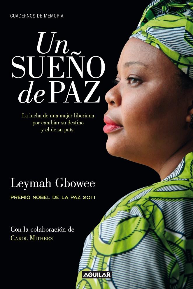 UN SUEÑO DE PAZ (MIGHTY BE OUR POWERS) PREMIO NOBEL PAZ 2011 | 9788403012561 | GBOWEE, LEYMAH - MITHERS, CAROL | Llibreria Ombra | Llibreria online de Rubí, Barcelona | Comprar llibres en català i castellà online