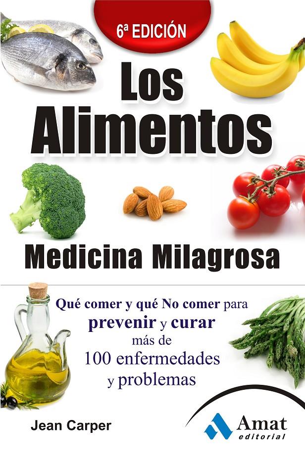 LOS ALIMENTOS MEDICINA MILAGROSA 6ª EDICION | 9788497353922 | CARPER, JEAN | Llibreria Ombra | Llibreria online de Rubí, Barcelona | Comprar llibres en català i castellà online