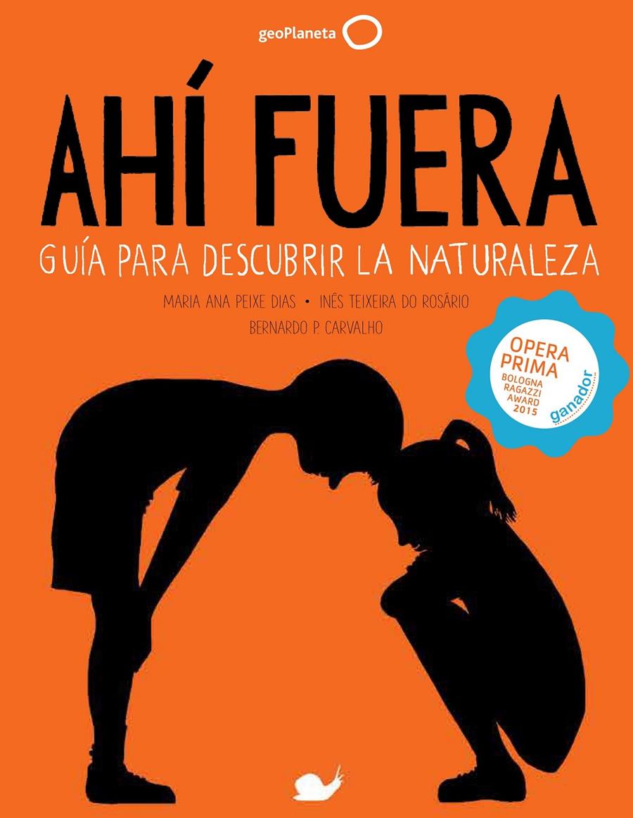 AHÍ FUERA. GUÍA PARA DESCUBRIR LA NATURALEZA | 9788408152279 | MARIA ANA PEIXE DIAS/INÊS TEIXEIRA DO ROSÁRIO/BERNARDO P. CARVALHO | Llibreria Ombra | Llibreria online de Rubí, Barcelona | Comprar llibres en català i castellà online