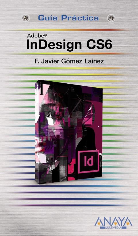 INDESIGN CS6 | 9788441532809 | GÓMEZ LAÍNEZ, F.JAVIER | Llibreria Ombra | Llibreria online de Rubí, Barcelona | Comprar llibres en català i castellà online