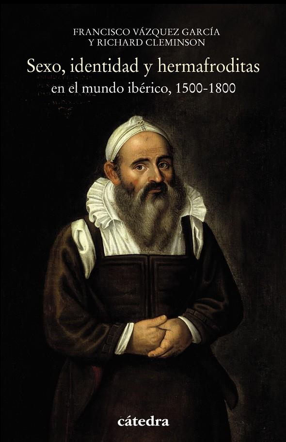 SEXO, IDENTIDAD Y HERMAFRODITAS EN EL MUNDO IBÉRICO, 1500-1800 | 9788437638287 | CLEMINSON, RICHARD/VÁZQUEZ GARCÍA, FRANCISCO | Llibreria Ombra | Llibreria online de Rubí, Barcelona | Comprar llibres en català i castellà online