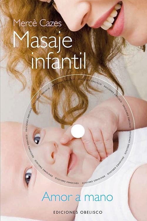 MASAJE INFANTIL AMOR A MANO + DVD | 9788497779432 | MERCE CAZES | Llibreria Ombra | Llibreria online de Rubí, Barcelona | Comprar llibres en català i castellà online