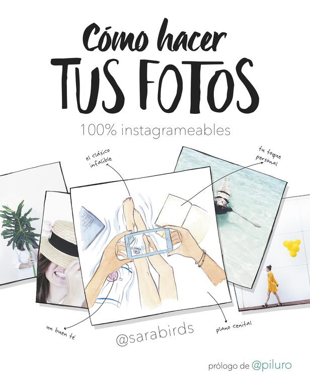 CÓMO HACER TUS FOTOS 100% INSTAGRAMEABLES | 9788490438046 | SARA BIRDS | Llibreria Ombra | Llibreria online de Rubí, Barcelona | Comprar llibres en català i castellà online