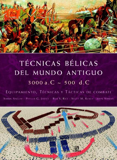 TÉCNICAS BÉLICAS DEL MUNDO ANTIGUO 3000 A.C.-500 D.C. | 9788466213714 | ANGLIM, SIMON/JESTICE, PHYLLIS G./RICE, ROB S./RUSCH, SCOTT M./SERRATI, JOHN | Llibreria Ombra | Llibreria online de Rubí, Barcelona | Comprar llibres en català i castellà online