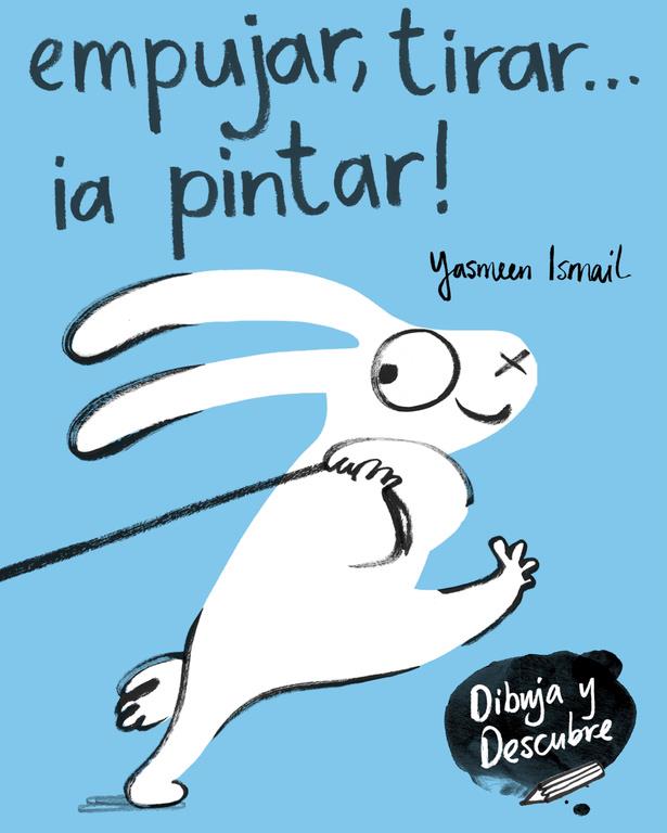 EMPUJAR, TIRAR... ¡A PINTAR! (DIBUJA Y DESCUBRE) | 9788448849160 | YASMEEN ISMAIL | Llibreria Ombra | Llibreria online de Rubí, Barcelona | Comprar llibres en català i castellà online