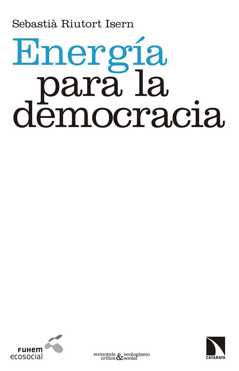 ENERGÍA PARA LA DEMOCRACIA | 9788490971734 | RIUTORT ISERN, SEBASTIÀ | Llibreria Ombra | Llibreria online de Rubí, Barcelona | Comprar llibres en català i castellà online