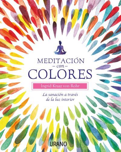 MEDITACIÓN CON COLORES | 9788479539566 | KRAAZ VON ROHR, INGRID | Llibreria Ombra | Llibreria online de Rubí, Barcelona | Comprar llibres en català i castellà online