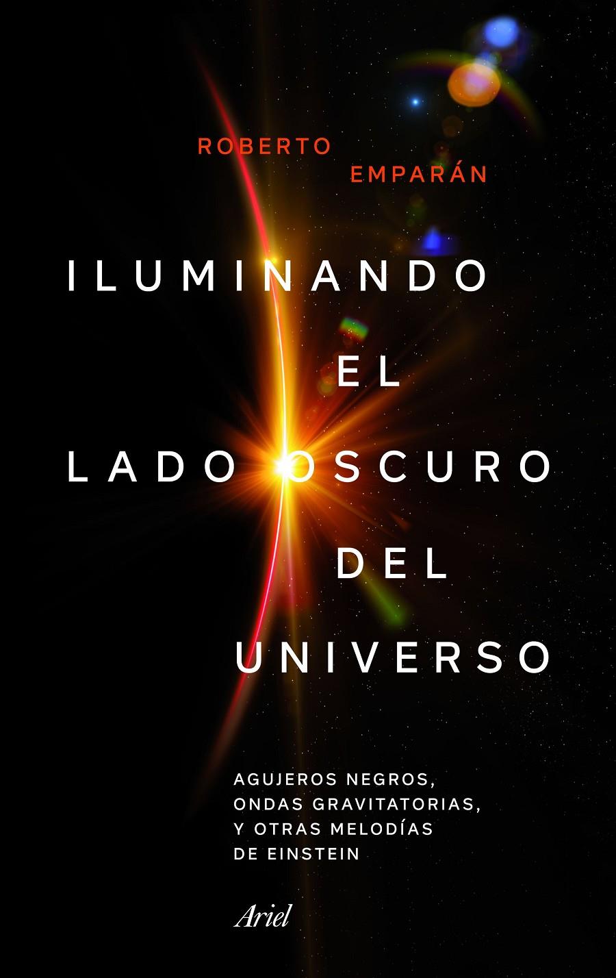 ILUMINANDO EL LADO OSCURO DEL UNIVERSO | 9788434427310 | EMPARAN GARCÍA DE SALAZAR, ROBERTO | Llibreria Ombra | Llibreria online de Rubí, Barcelona | Comprar llibres en català i castellà online