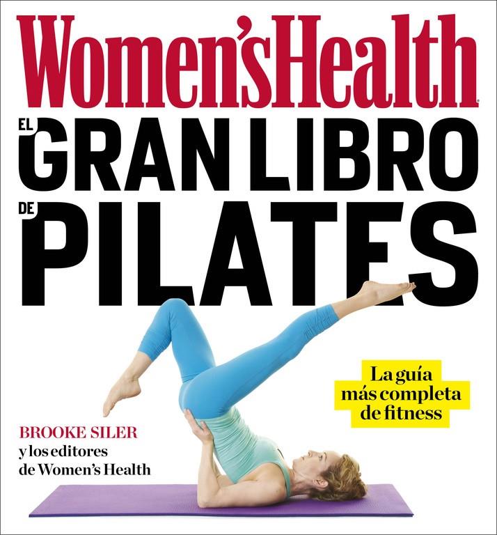 EL GRAN LIBRO DE PILATES (WOMEN'S HEALTH) | 9788416449842 | SILER, BROOK/WOMEN'S HEALTH | Llibreria Ombra | Llibreria online de Rubí, Barcelona | Comprar llibres en català i castellà online