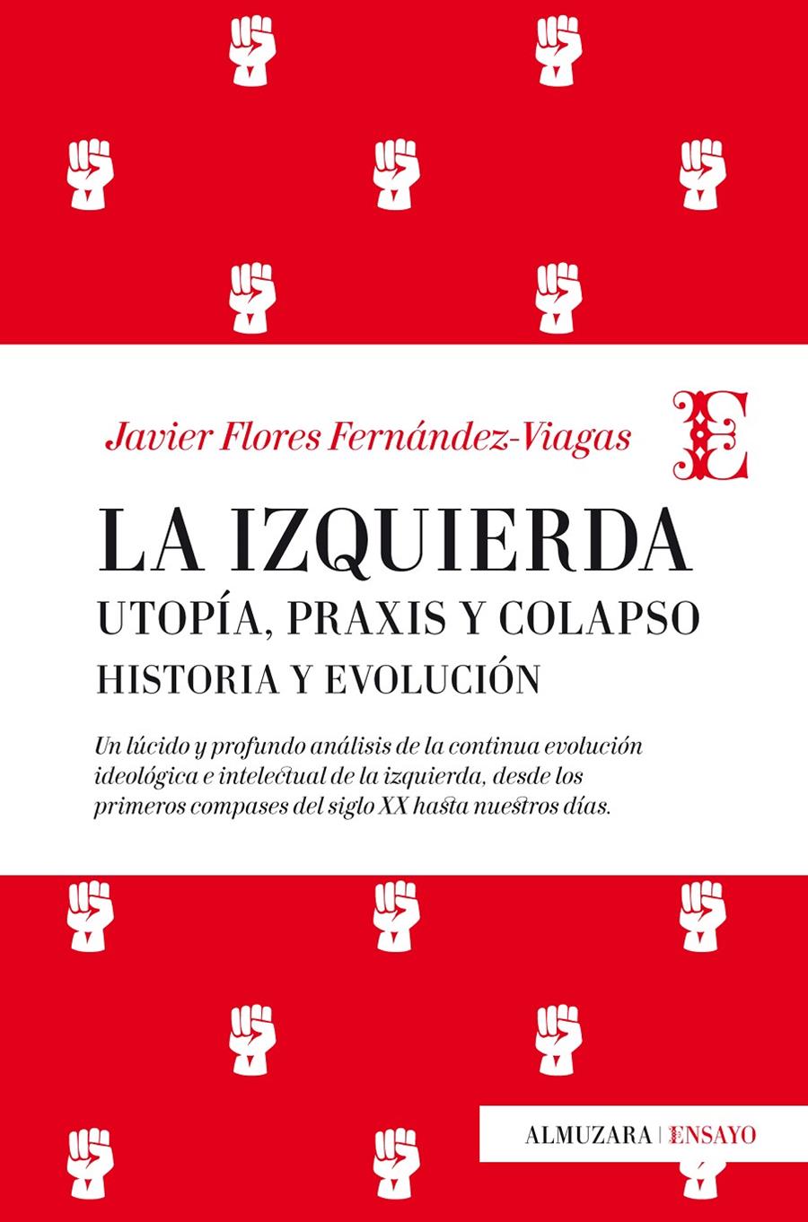 LA IZQUIERDA: UTOPÍA, PRAXIS Y COLAPSO. HISTORIA Y EVOLUCIÓN | 9788417044428 | FLORES FERNÁNDEZ-VIAGAS, JAVIER | Llibreria Ombra | Llibreria online de Rubí, Barcelona | Comprar llibres en català i castellà online