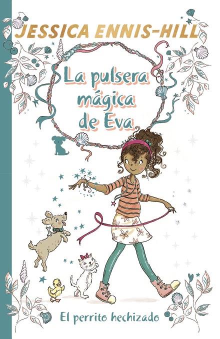 LA PULSERA MÁGICA DE EVA, 2. EL PERRITO HECHIZADO | 9788469624289 | ENNIS-HILL, JESSICA | Llibreria Ombra | Llibreria online de Rubí, Barcelona | Comprar llibres en català i castellà online