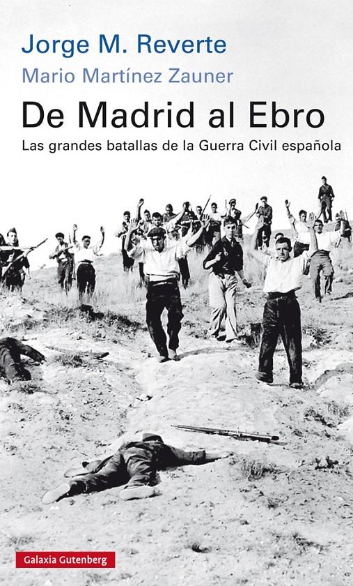 DE MADRID AL EBRO. LAS GRANDES BATALLAS DE LA GUERRA CIVIL ESPAÑOLA | 9788416734245 | M. REVERTE, JORGE/MARTÍNEZ ZAUNER, MARIO | Llibreria Ombra | Llibreria online de Rubí, Barcelona | Comprar llibres en català i castellà online