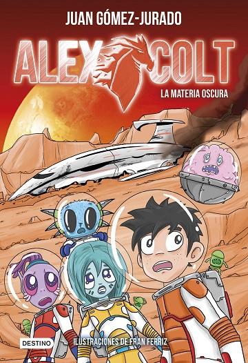 ALEX COLT. LA MATERIA OSCURA | 9788408205449 | GÓMEZ-JURADO, JUAN | Llibreria Ombra | Llibreria online de Rubí, Barcelona | Comprar llibres en català i castellà online