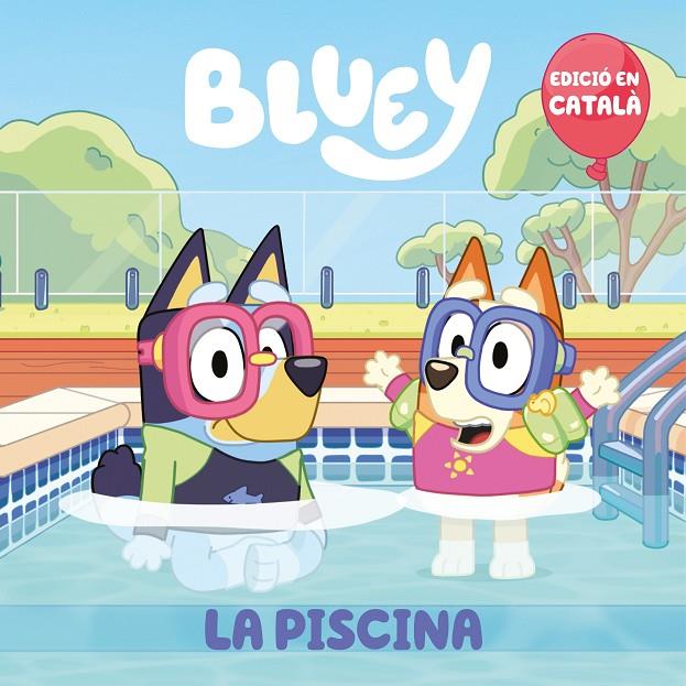 LA PISCINA (EDICIÓ EN CATALÀ) (BLUEY. UN CONTE) | 9788448867676 | BLUEY | Llibreria Ombra | Llibreria online de Rubí, Barcelona | Comprar llibres en català i castellà online