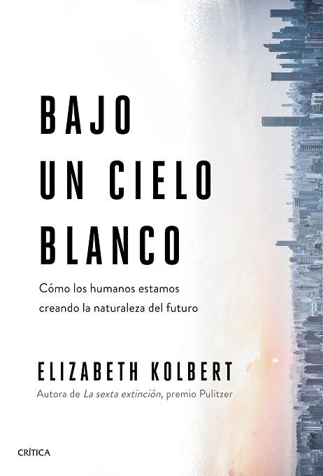 BAJO UN CIELO BLANCO | 9788491993131 | KOLBERT, ELIZABETH | Llibreria Ombra | Llibreria online de Rubí, Barcelona | Comprar llibres en català i castellà online