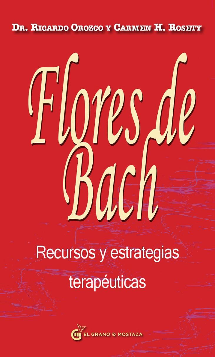 FLORES DE BACH RECURSOS Y ESTRATEGIAS TERAPÉUTICAS | 9788494187308 | OROZCO, RICARDO/HERNANDEZ ROSETY, CARMEN | Llibreria Ombra | Llibreria online de Rubí, Barcelona | Comprar llibres en català i castellà online