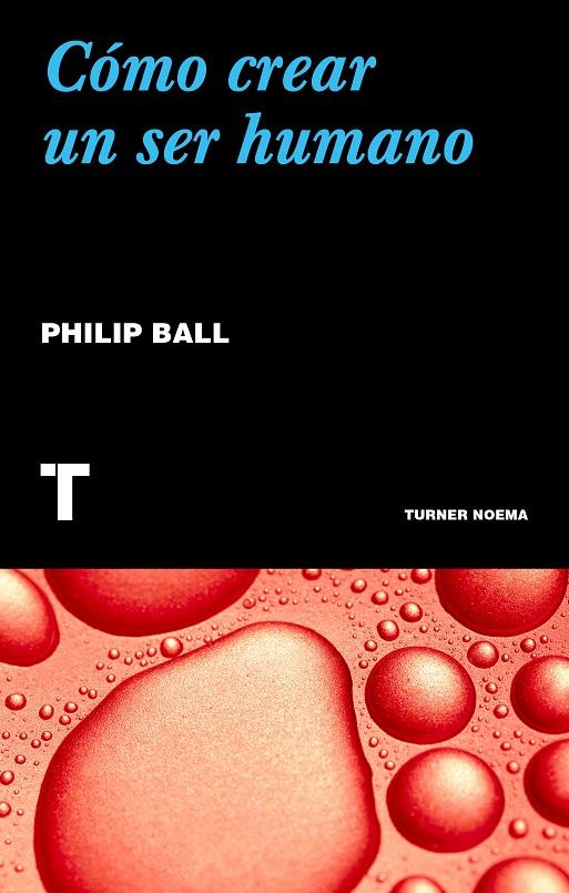 CÓMO CREAR UN SER HUMANO | 9788417866068 | BALL, PHILIP | Llibreria Ombra | Llibreria online de Rubí, Barcelona | Comprar llibres en català i castellà online